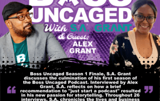 Host Of Boss Uncaged: S. A. Grant With Co-Host Alex G. - Season Finale - S1E28 (#28)